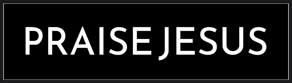 Black banner with 'PRAISE JESUS' in white text